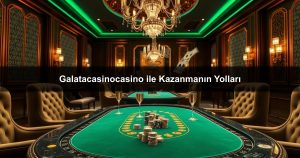 Read more about the article Galatacasinocasino ile Kazanmanın Yolları