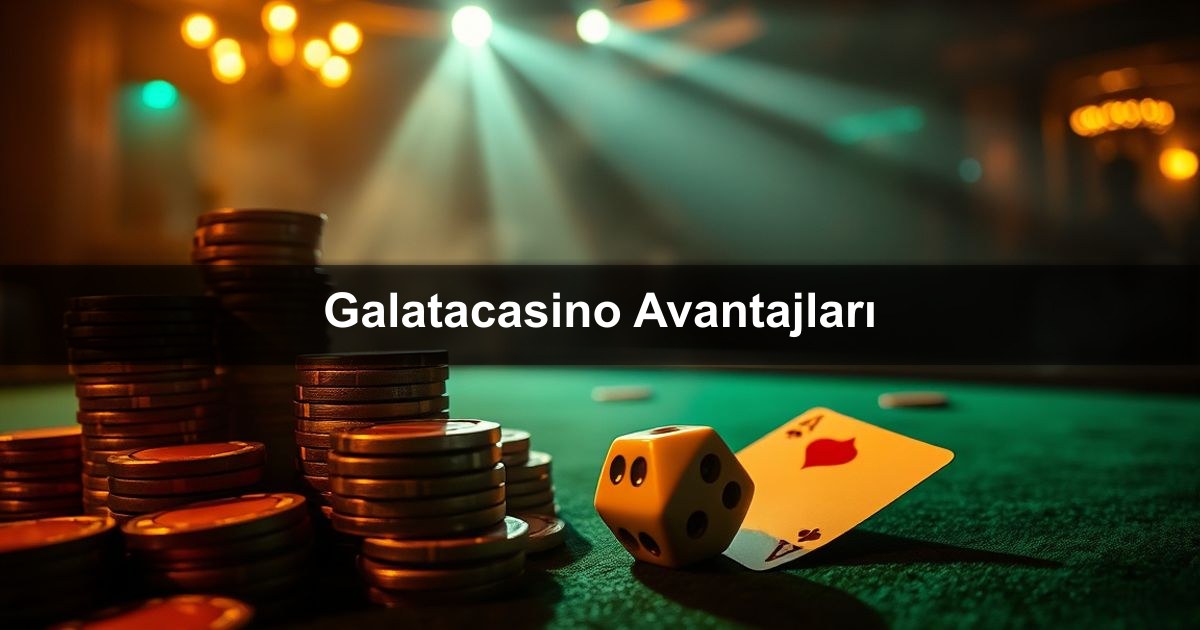 You are currently viewing Galatacasino Avantajları