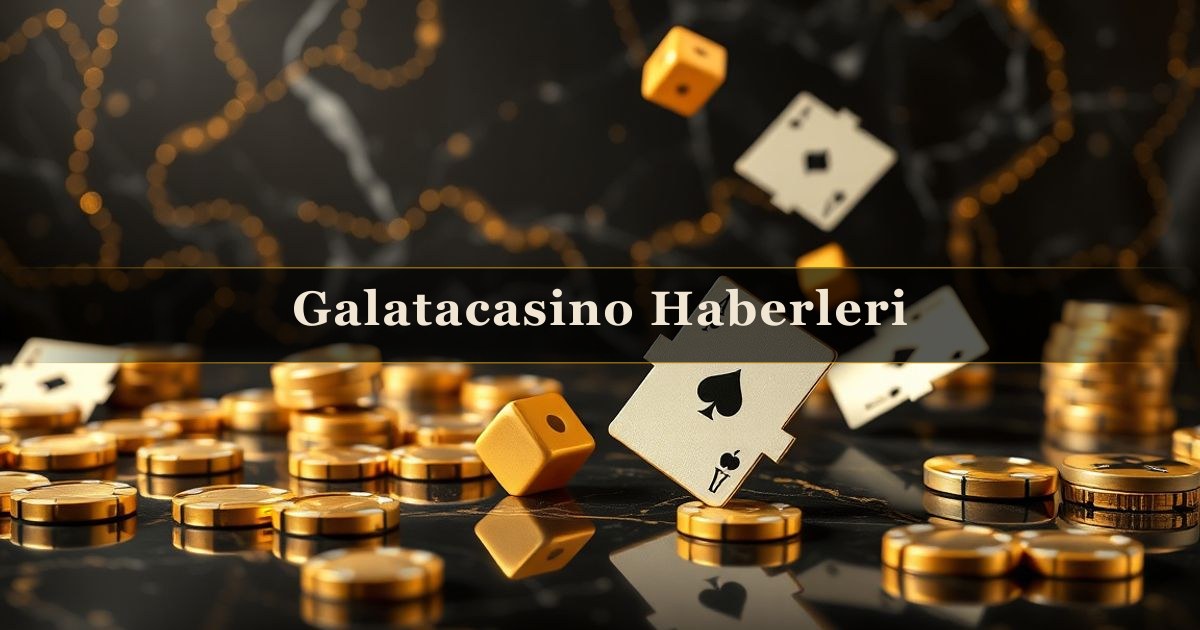 Galatacasino Haberleri