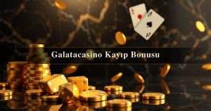 Read more about the article Galatacasino Kayıp Bonusu