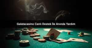 Read more about the article Galatacasino Canlı Destek İle Anında Yardım