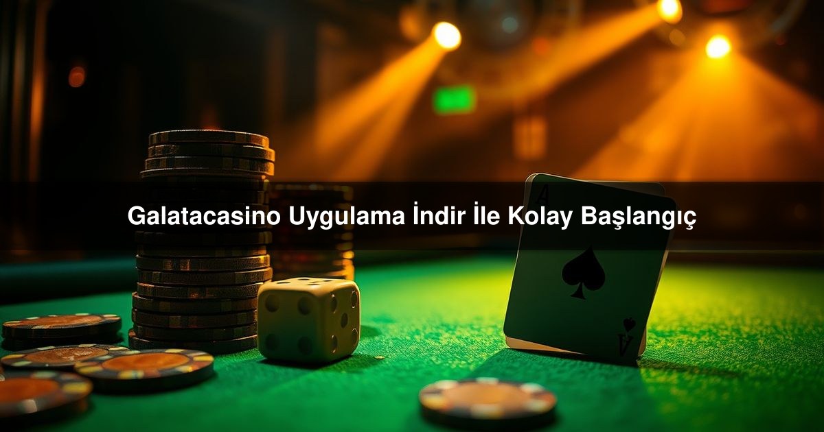 You are currently viewing Galatacasino Uygulama İndir İle Kolay Başlangıç