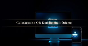 Read more about the article Galatacasino QR Kod İle Hızlı Ödeme